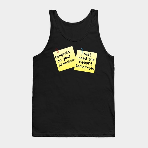 Congrats On Your Promotion...I Will Need The Report Tomorrow Sticky Memo Tank Top by leBoosh-Designs
